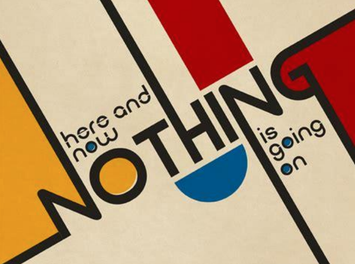 Grafik mit geometrischen Formen und Schriftzug 'here and now NOTHING is going on' in Gelb, Rot und Blau auf beigem Hintergrund.